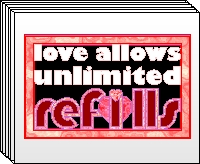 Love allows unlimited refills (image for) Love allows unlimited refills