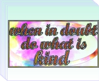 (image for) When in doubt, do what is kind.