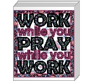 (image for) Work while you Pray while you Work